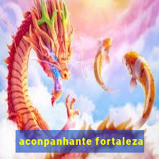 aconpanhante fortaleza